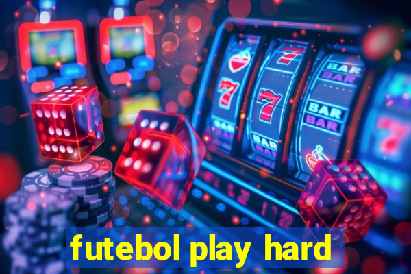 futebol play hard